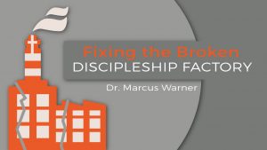 fixing-the-broken-discipleship-factory