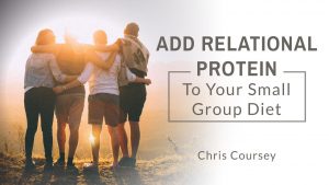 add-relational-protein-to-your-small-group-diet