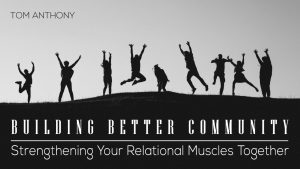 building-better-community-strengthening-your-relational-muscles-together