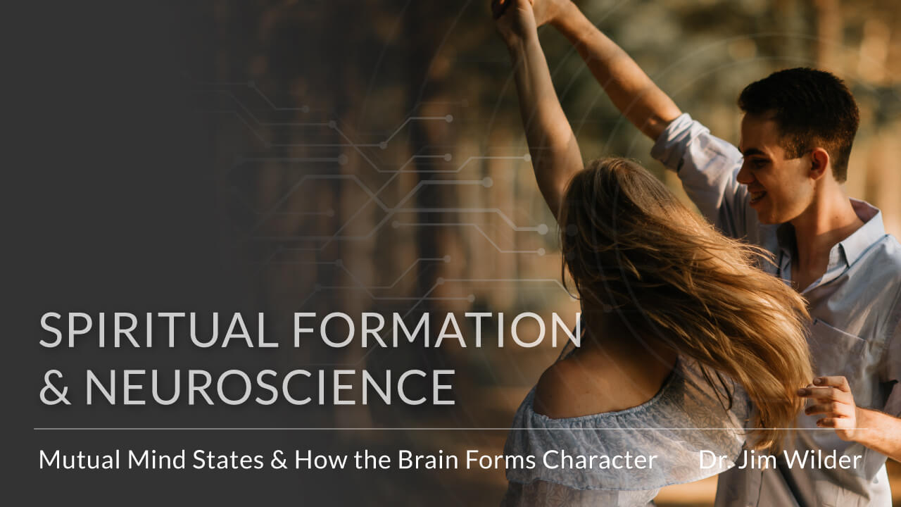 spiritual-formation-and-neuroscience-mutual-mind-states-and-how-the-brain-forms-character